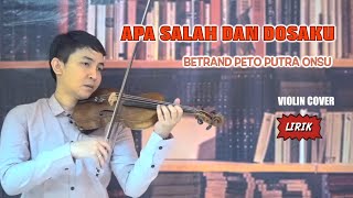 APA SALAH DAN DOSAKU - BETRAND PETO PUTRA ONSU (version) | VIOLIN COVER & LIRIK By FADLI
