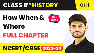 How When and Where - Full Chapter Explanation NCERT Solutions | Class 8 History Chapter 1