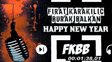 DJ Fırat Karakılıç Ft. DJ Burak Balkan - Happy New Year ! (2016 FKBB)