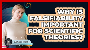 Why Is Falsifiability Important For Scientific Theories?