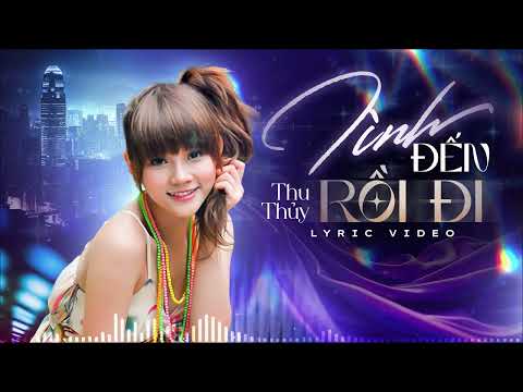 TÌNH ĐẾN RỒI ĐI - THU THỦY | OFFICIAL LYRICS VIDEO | Cuộc Tình Đến Rồi Đi Buồn Làm Chi...