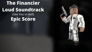ROBLOX - Entry Point Soundtrack: The Financier Loud (See You in Hell - Epic Score)