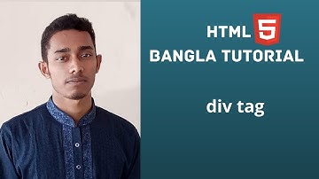 HTML5  Bangla tutorial 38   ||    Why using  div tag in  html.