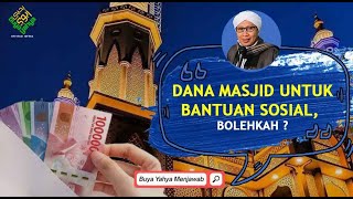 Dana Masjid untuk Bantuan Sosial, Bolehkah ? - Buya Yahya Menjawab