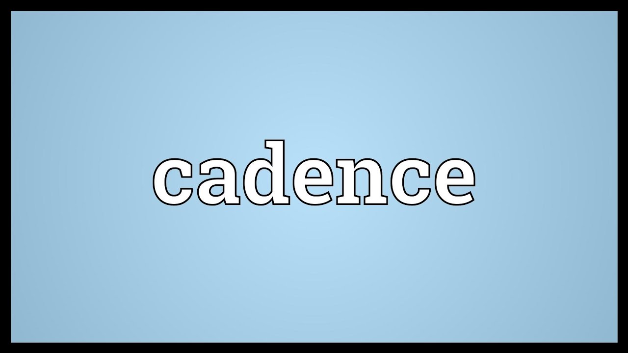 Cadence Meaning