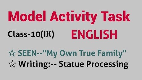 Model Activity Task / Class 10 , X English / August September / Seen -- My Own True Family
