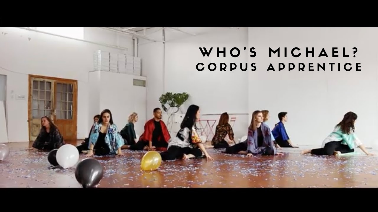 |  Who's Michael ?  | - CORPUS apprentice + CORPUS Collective DANCE video