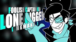 Foolish Captain Kia||Lone Digger [Remake]