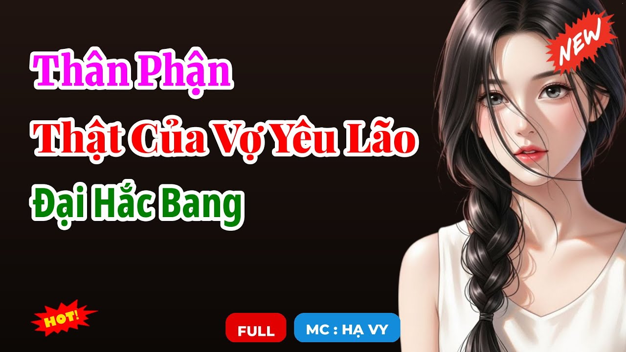 Thân Phận Thật Của Vợ Yêu Lão Đại Hắc Bang | AUDIO TIỂU THUYẾT NGÔN TÌNH HAY MC HẠ VY