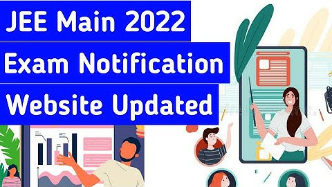 JEE Main 2022 Exam Notification | Exam Date | Application Form | Registration
