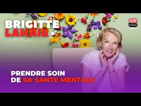 Prendre soin de sa santé mentale - Brigitte Lahaie