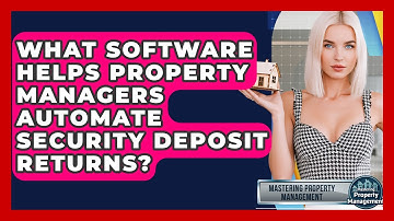 What Software Helps Property Managers Automate Security Deposit Returns?