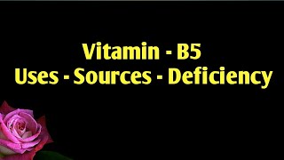 Vitamin - B5 Uses, Sources, Deficiencies