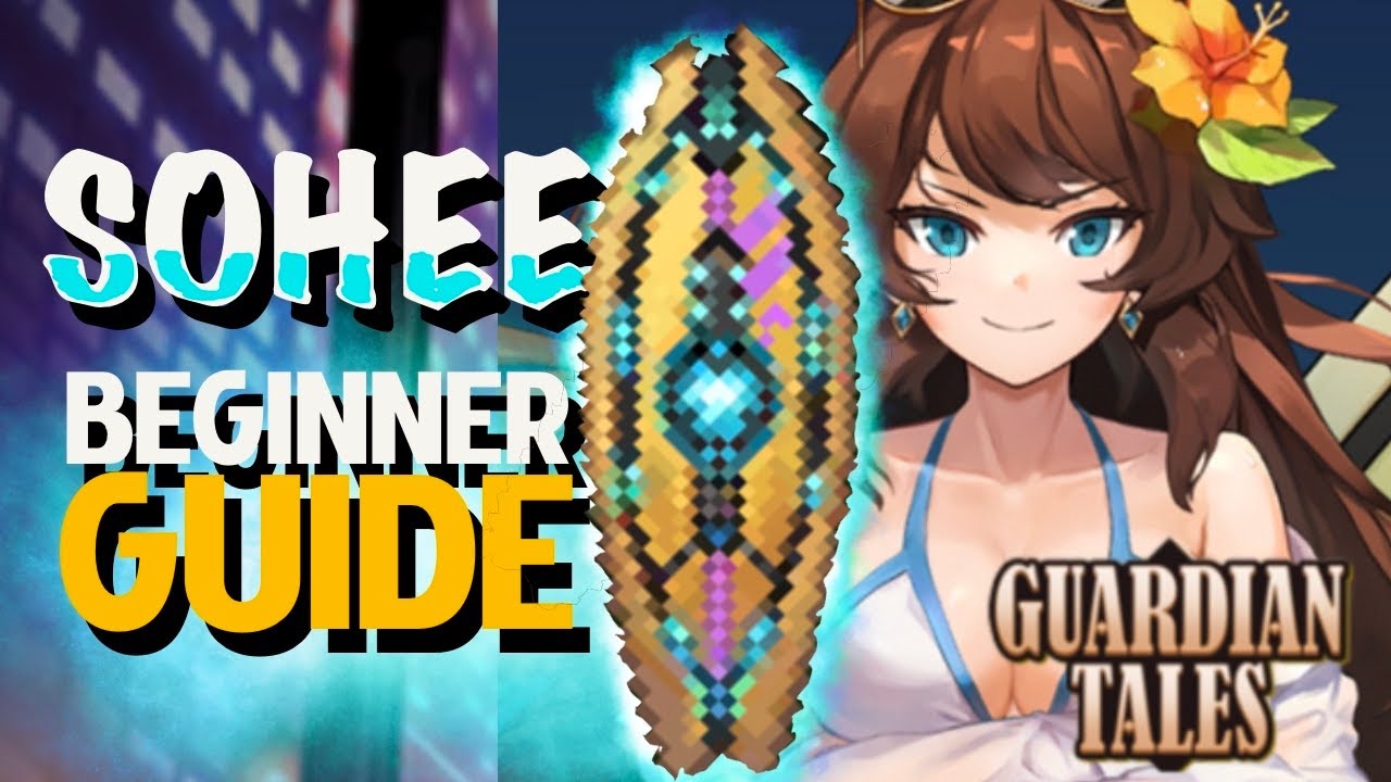 Guardian Tales SOHEE scientist COMPLETE BEGINNER GUIDE! F2P / team comps / access. / cards ...
