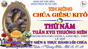 THỨ NĂM TUẦN XVII THƯỜNG NIÊN - THÁNH IGNATIÔ LOYÔLA, LINH MỤC, LỄ NHỚ - TIN MỪNG: Mt 13, 47-53