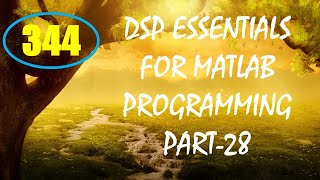 CME | Lecture-344 | DSP Essentials for MATLAB Programming Part-28