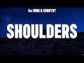 for KING & COUNTRY - Shoulders (Lyrics) Phil Wickham, Elevation Worship, Matt Redman