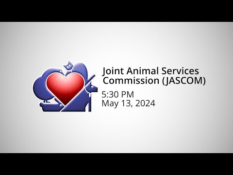 Joint Animal Services Commission (JASCOM) - May 13, 2024