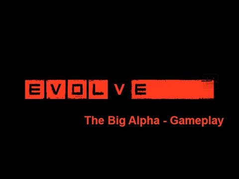 games people play Evolve - The Big Alpha - First Play