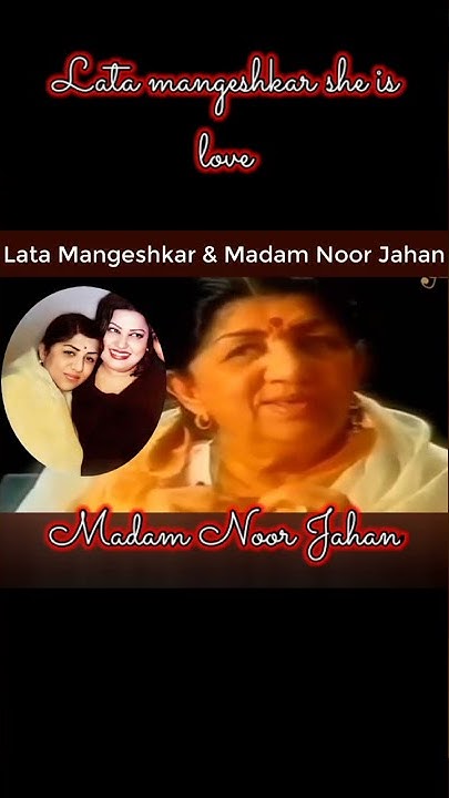 short-lata-mangeshkar-beautiful-word-for-madam-noor-jahan-the-great