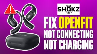 How To Fix Shokz OpenFit Not Connecting/Not Charging