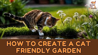 How to Create a Cat-Friendly Garden: Tips for a Safe and Stimulating Outdoor Space