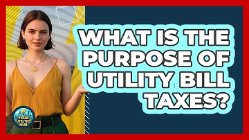 What Is The Purpose Of Utility Bill Taxes?