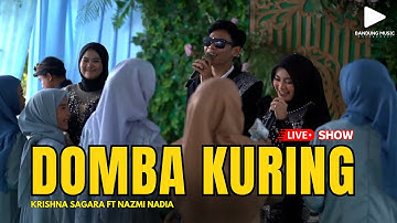DOMBA KURING - KRISHNA SAGARA FT NAZMI NADIA (LIVE SHOW)