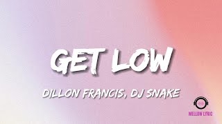 Dillon Francis, DJ Snake - Get Low (Lyrics - MELLOW LYRIC)