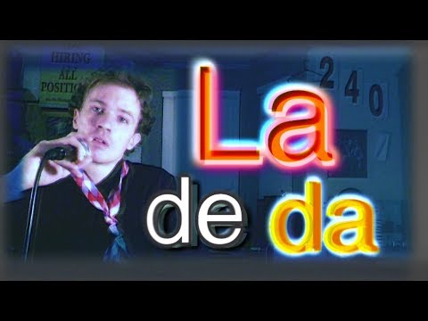 La de da de da de da de day oh