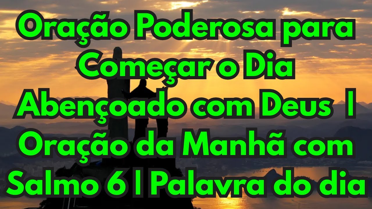 Oração Poderosa para Começar o Dia Abençoado com Deus | Oração da Manhã ...