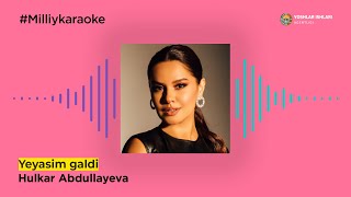 Hulkar Abdullayeva - Yeyasim galdi | Milliy Karaoke Resimi