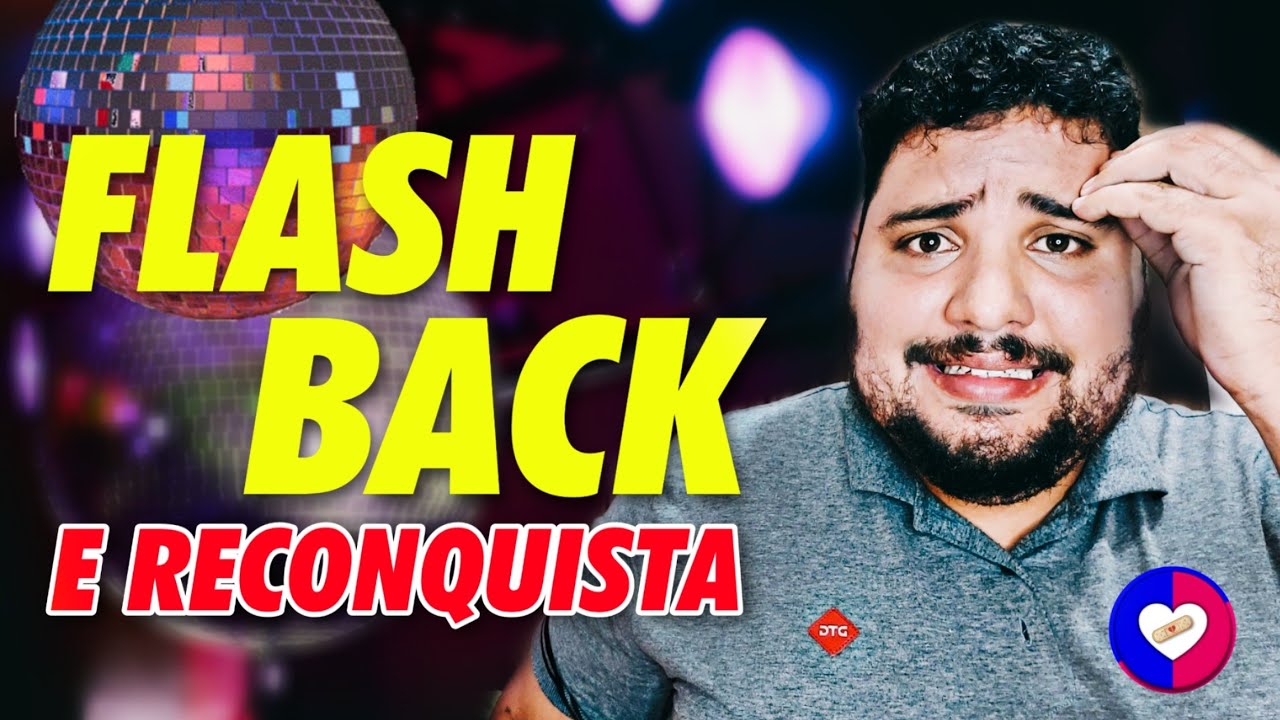 FLASHBACK COM EX! UMA PÉSSIMA IDEIA | Reconquistando | Allam Fillipe