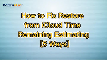 How to Fix Restore from iCloud Time Remaining Estimating [5 Ways]