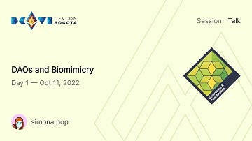 DAOs and Biomimicry by simona pop | Devcon Bogotá