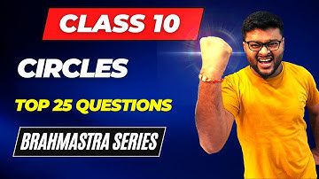 Brahmastra Series I Circles I Important Questions I Class 10 Maths I Class 10 Circles I Ashish Sir