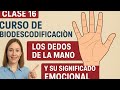 Clase 16 ➡️Curso Biodescodificación- Los dedos de la mano, significado emocional