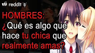 HOMBRES, ¿Qué es algo que hace tu chica que realmente amas? | HARVEY REDDIT ESPAÑOL