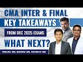 CMA EXAMS OVER | WHAT NEXT? | KEY TAKEWAYS FROM DEC 2025 | NIKUNJ SIR GOURAV SIR BISHNU SIR