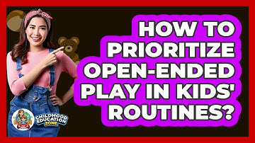 How To Prioritize Open-Ended Play In Kids