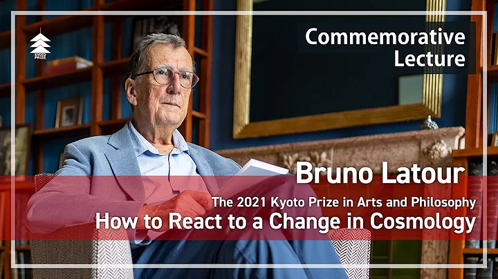 Kyoto Prize Commemorative LectureBruno Latour How ...