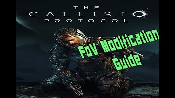 Callisto Protocol [PC] - FoV Modification - Guide ( with Unreal Engine 4 Unlocker )