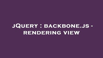 jQuery : backbone.js - rendering view