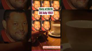 Laurence fishburne 30july