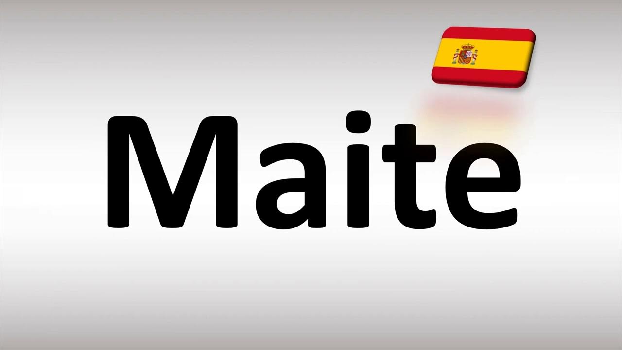 How to Pronounce Maite (Spanish) YouTube