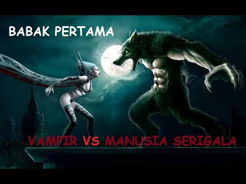 Film Vampir VS Manusia Serigala Babak Pertama Sub Indo