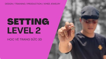 Setting Level 2 - Học Vẽ Trang Sức 3D Matrix