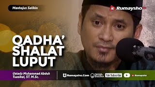 Manhajus Salikin (MPD) : Qadha’ Shalat yang Luput #04 - Ustadz M Abduh Tuasikal