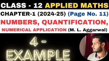 4 Example l Chapter 1 l NUMBERS QUANTIFICATION l Class 12th Applied Maths l M L Aggarwal 2024-25