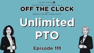 Is Unlimited PTO Really Unlimited? Legal Risks for Employers - Off The Clock Ep 111